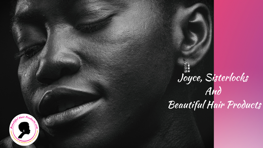 joyce sisterlocks and beautiful hair products story